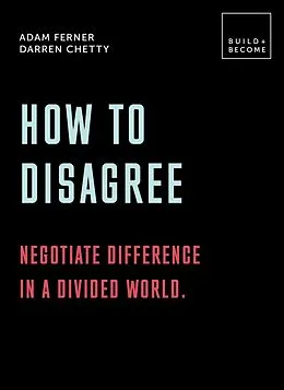 E-Book (epub) How to Disagree: Negotiate difference in a divided world. von Adam Ferner, Darren Chetty