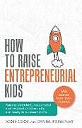 Couverture cartonnée How To Raise Entrepreneurial Kids de Jodie Cook, Daniel Priestley