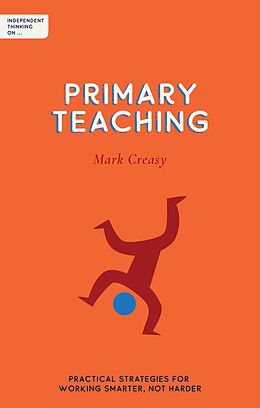 E-Book (epub) Independent Thinking on Primary Teaching von Mark Creasy