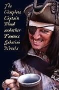 Livre Relié The Complete Captain Blood and Other Famous Sabatini Novels (Unabridged) - Captain Blood, Captain Blood Returns (or the Chronicles of Captain Blood), de Rafael Sabatini