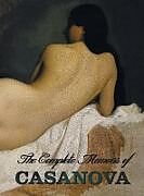 Livre Relié The Complete Memoirs of Casanova the Story of My Life (All Volumes in a Single Book, Illustrated, Complete and Unabridged) de Giacomo Chevalier De Seingalt Casanova