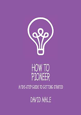 E-Book (epub) How to Pioneer: A five-step guide to getting started (single copy) von Dave Male