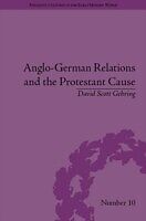 E-Book (pdf) Anglo-German Relations and the Protestant Cause von David Scott Gehring