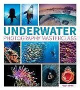 Kartonierter Einband Underwater Photography Masterclass von Alex Mustard