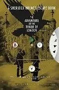 Kartonierter Einband A Sherlock Holmes Escape Book: The Adventure of the Tower of London von Charles Phillips, Melanie Frances