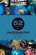 Fester Einband 52 Assignments: Underwater Photography von Mustard Alex