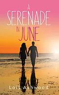 E-Book (epub) A Serenade in June von Lois Ashwood