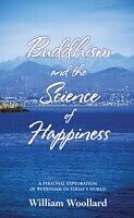 eBook (epub) Buddhism and the Science of Happiness: A Personal Exploration of Buddhism in Today's World de William Woollard