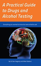 eBook (epub) A Practical Guide to Drugs and Alcohol Testing de Dan Hegarty, Mike Stallard