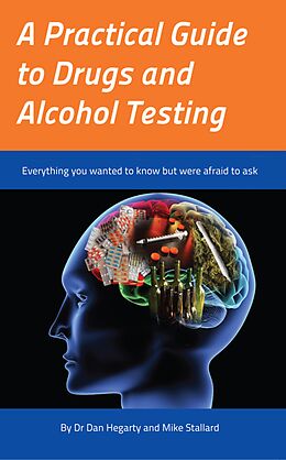 eBook (epub) A Practical Guide to Drugs and Alcohol Testing de Dan Hegarty, Mike Stallard