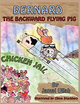 eBook (epub) Bernard the Backward-flying Pig in 'Chicken Jail' de Jamal Ullah