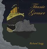 eBook (epub) Titanic Greaser de Richard Stagg