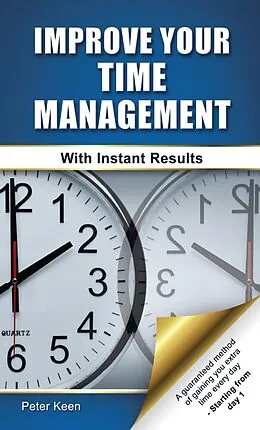 E-Book (epub) Improve Your Time Management Skills - With Instant Results von Peter Keen