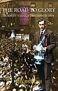 E-Book (epub) The Road to Glory - Burnley's FA Cup Triumph in 1914 von Mike Smith