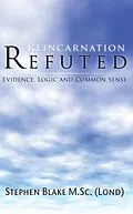 E-Book (epub) Reincarnation Refuted - Evidence, Logic and Common Sense von Stephen Blake M. Sc (Lond)