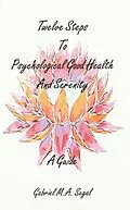 E-Book (epub) Twelve Steps to Psychological Good Health and Serenity von Gabriel M. A. Segal