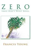 E-Book (epub) Zero - Eddie Zero's Debut Novel von Francis Young