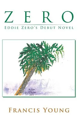 E-Book (epub) Zero - Eddie Zero's Debut Novel von Francis Young