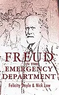 E-Book (epub) Freud In The Emergency Department von Felicity Doyle, Nick Low