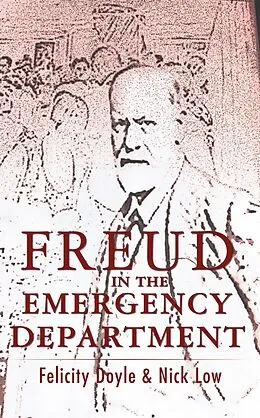 E-Book (epub) Freud In The Emergency Department von Felicity Doyle, Nick Low