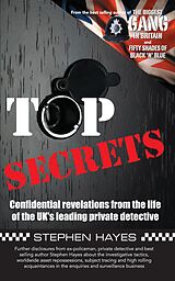 eBook (epub) Top Secrets - Confidential Revelations from the Life of the UK's Leading Private Detective de Stephen Hayes