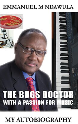 eBook (epub) The Bugs Doctor With A Passion For Music de Emmanuel M. Ndawula