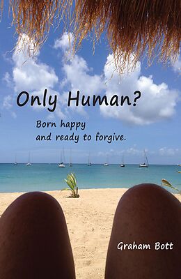 eBook (epub) Only Human? Born happy and ready to forgive de Graham Bott