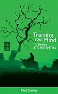 E-Book (epub) Training Your Mind To Realize Its Potential von Paul Davies