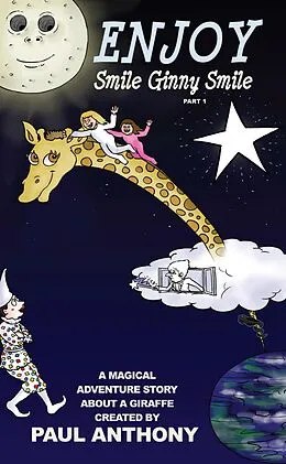 E-Book (epub) Enjoy Smile Ginny Smile - Part 1 - A Magical Adventure Story About A Giraffe von Paul Anthony