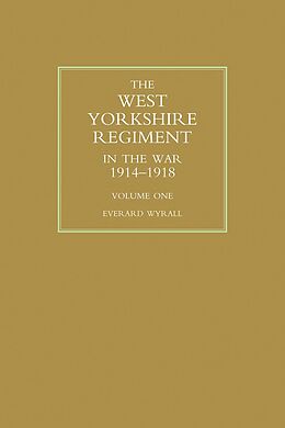 eBook (pdf) West Yorkshire Regiment in the War 1914-1918 Vol 1 de Everard Wyrall