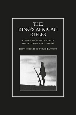 eBook (pdf) King's African Rifles - Volume 1 de Lieutenant-Colonel H. Moyse-Bartlett