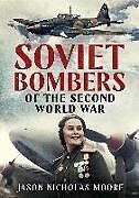 Fester Einband Soviet Bombers of the Second World War von Jason Nicholas Moore