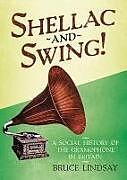 Livre Relié Shellac and Swing! de Bruce Lindsay