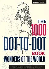 Kartonierter Einband The 1000 Dot-to-Dot Book: Wonders of the World von Thomas Pavitte