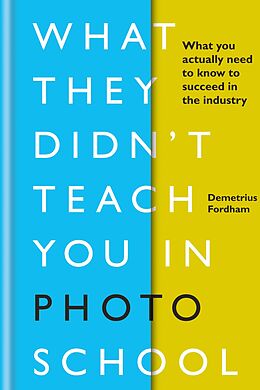 eBook (epub) What They Didn't Teach You in Photo School de Demetrius Fordham