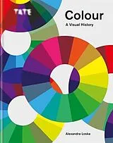 Fester Einband Tate: Colour: A Visual History von Alexandra Loske