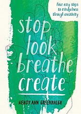 eBook (epub) Stop Look Breathe Create de Wendy Ann Greenhalgh