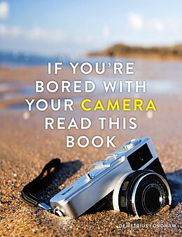 eBook (epub) If You're Bored With Your Camera Read This Book de Demetrius Fordham