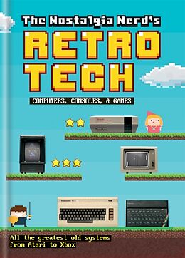 Livre Relié The Nostalgia Nerd's Retro Tech: Computer, Consoles & Games de Peter Leigh