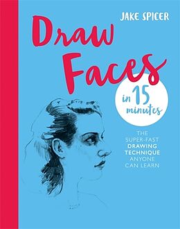 Couverture cartonnée Draw Faces in 15 Minutes de Jake Spicer