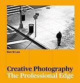 E-Book (epub) Creative Photography von Dan M Lee, Adam Juniper