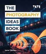 E-Book (epub) Tate: The Photography Ideas Book von Lorna Yabsley