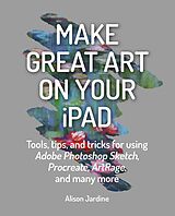 E-Book (epub) Make Great Art on Your iPad von Alison Jardine