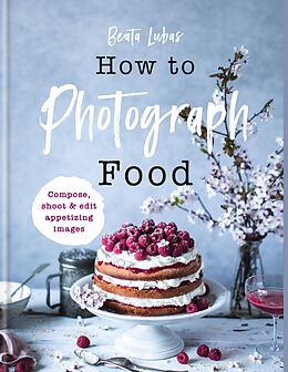 eBook (epub) How to Photograph Food de Beata Lubas