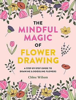 Couverture cartonnée The Mindful Magic of Flower Drawing de Chloe Wilson