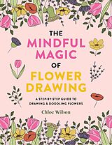 E-Book (epub) The Mindful Magic of Flower Drawing von Chloe Wilson