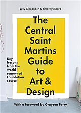 Couverture cartonnée The Central Saint Martins Guide to Art & Design de Lucy Alexander, Timothy Meara, Central Saint Martins