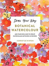 Couverture cartonnée Draw Your Way: Botanical Watercolour de Harriet de Winton