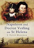 E-Book (epub) Napoleon and Doctor Verling on St Helena von J. David Markham