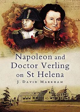 E-Book (epub) Napoleon and Doctor Verling on St Helena von J. David Markham